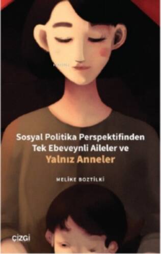 Sosyal Politika Perspektifinden Tek Ebeveynli Aileler ve Yalnız Anneler - 1