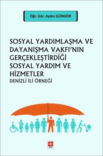 Sosyal Yardımlaşma ve Dayanışma Vakfı'nın Gerçekleştirdiği Sosyal Yardım ve Hizmetler Denizli İli - 1