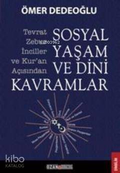 Sosyal Yaşam ve Dini Kavramlar; Tevrat-Zebur-İnciller ve Kuran Açısından - 1