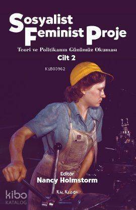 Sosyalist Feminist Proje Cilt: 2; Teori ve Politikanın Günümüz Okuması - 1