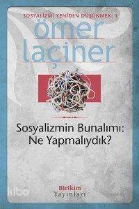 Sosyalizmin Bunalımı: Ne Yapmalıydık? - 1