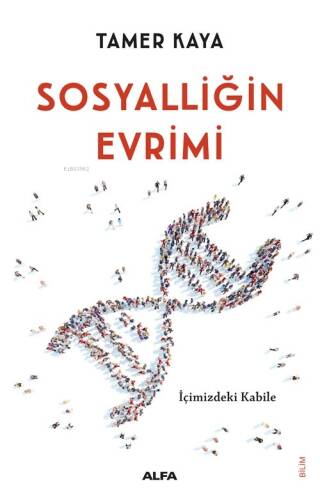 Sosyalliğin Evrimi;İçimizdeki Kabile - 1