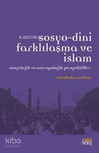 Sosyo-Dini Farklılaşma ve İslam - 1