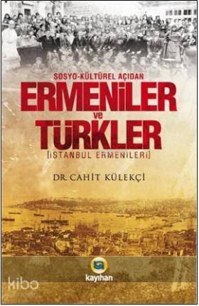 Sosyo-Kültürel Açıdan Ermeniler ve Türkler; İstanbul Ermenileri - 1