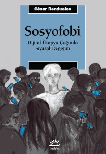 Sosyofobi ;Dijital Ütopya Çağında Siyasal Değişim - 1