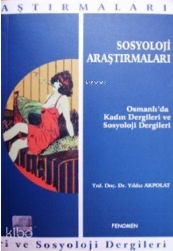 Sosyoloji Araştırmaları; Osmanlı'da Kadın Dergileri ve Sosyoloji Dergileri - 1