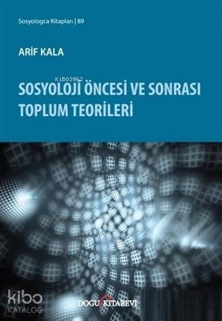 Sosyoloji Öncesi ve Sonrası Toplum Teorileri - 1