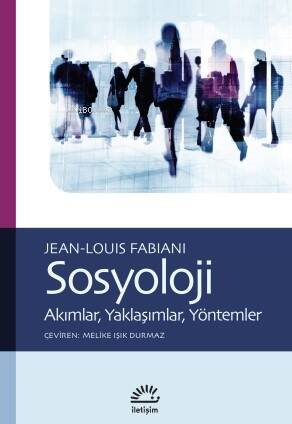 Sosyoloji;Akımlar, Yaklaşımlar, Yöntemler - 1