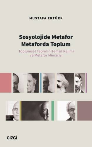 Sosyolojide Metafor Metaforda Toplum ;(Toplumsal Teorinin Temsil Rejimi ve Metafor Mimarisi) - 1