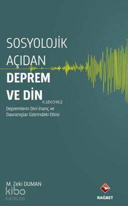 Sosyolojik Açıdan Deprem ve Din; Depremlerin Dini İnanç ve Davranışlar Üzerinde Etkisi - 1