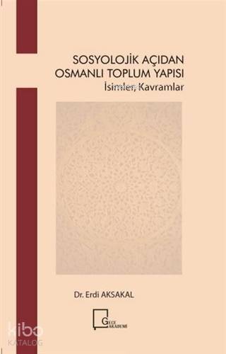 Sosyoloji̇k Açıdan Osmanlı Toplum Yapısı; İsimler Kavramlar - 1