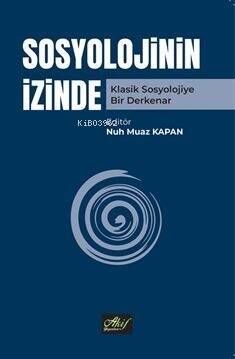 Sosyolojinin İzinde ;Klasik Sosyolojiye Bir Derkenar - 1