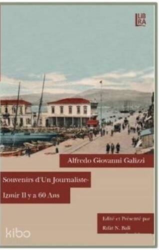 Souvenirs D'un Journaliste - Izmir Il y a 60 Ans - 1