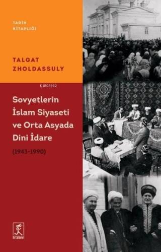 Sovyetler'in İslam Siyaseti ve Orta Asyada Dini İdare 1943 - 1990 - 1