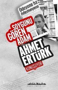 Soygunu Gören Adam; Ahmet Ertürk Konuşuyor - 1