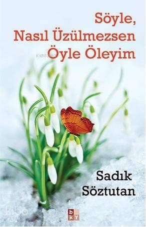 Söyle, Nasıl Üzülmezsen Öyle Öleyim - 1