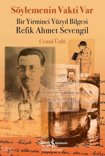 Söylemenin Vakti Var;Bir Yirminci Yüzyıl Bilgesi Refik Ahmet Sevengil - 1