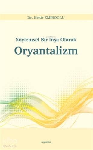 Söylemsel Bir İnşa Olarak Oryantalizm - 1