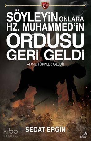 Söyleyin Onlara Hz. Muhammed'in Ordusu Geri Geldi - 1