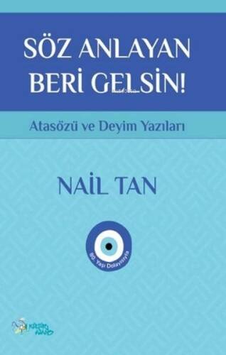 Söz Anlayan Beri Gelsin - Atasözü ve Deyim Yazıları - 1