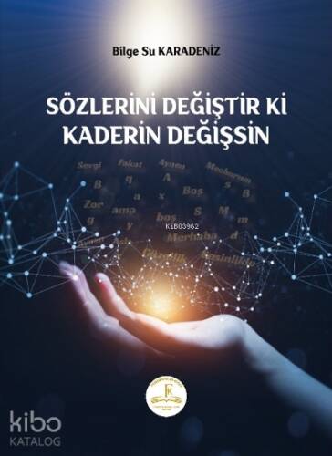 Sözlerini Değiştir Ki Kaderin Değişsin - 1