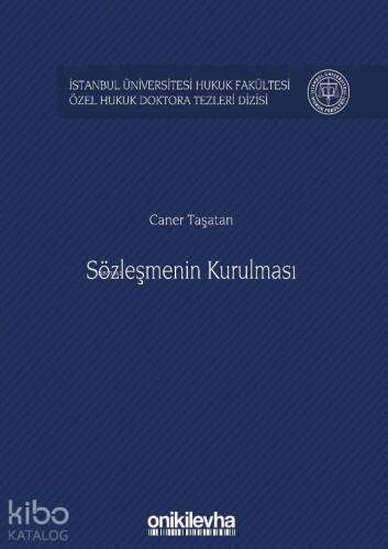 Sözleşmenin Kurulması; İstanbul Üniversitesi Hukuk Fakültesi Özel Hukuk Doktora Tezleri Dizisi No: 21 - 1