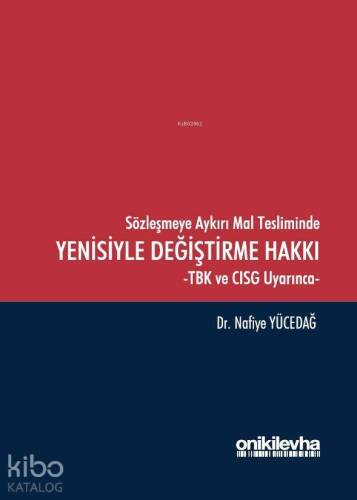 Sözleşmeye Aykırı Mal Tesliminde Yenisiyle Değiştirme Hakkı -TBK ve CISG Uyarınca - 1