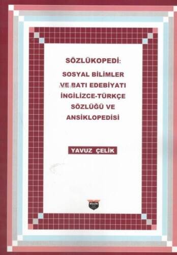 Sözlükopedi: Sosyal Bilimler ve Batı Edebiyatı İngilizce - Türkçe Sözlüğü ve Ansiklopedisi - 1