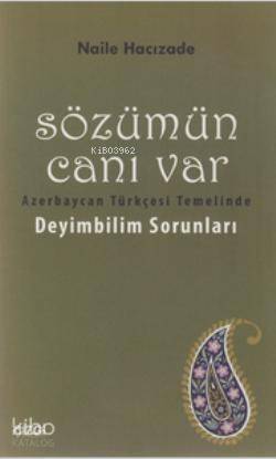 Sözümün Canı Var; Azerbaycan Türkçesi Temelinde Deyimbilim Sorunları - 1