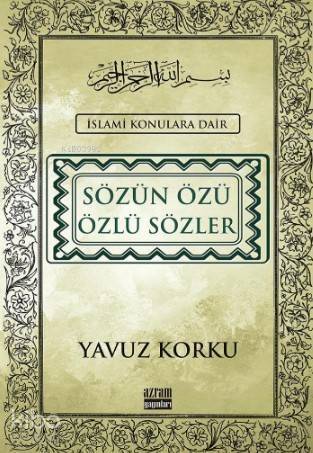 Sözün Özü – Özlü Sözler; İslami konulara dair - 1