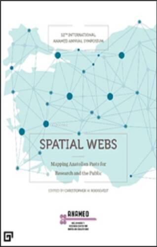 Spatıal Webs: Mappıng Anatolıan Pasts For Research And The Publıc - 1