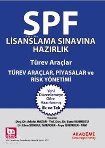 SPF Lisanslama Sınavlarına Hazırlık; Türev Araçlar Piyasalar ve Risk Yönetimi - 1