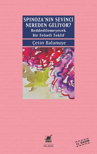 Spinoza'nın Sevinci Nereden Geliyor?; Reddedilemeyecek Bir Felsefi Teklif - 1