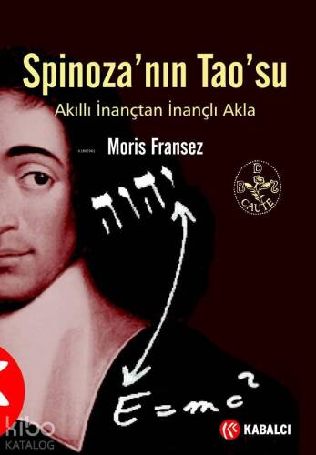 Spinoza'nın Tao'su; Akıllı İnanç'tan İnançlı Akla - 1