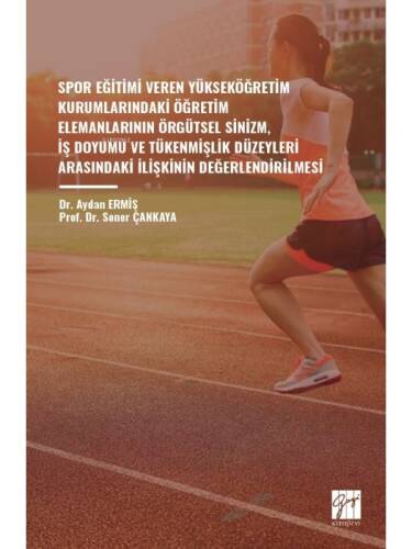 Spor Eğitimi Veren Yükseköğretim Kurumlarındaki Öğretim Elemanlarının Örgütsel Sinizm, İş Doyumu ve Tükenmişlik Düzeyleri Arasındaki İlişkinin Değerlendirilmesi - 1