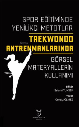 Spor Eğitiminde Yenilikçi Metotlar Taekwondo Antrenmanlarında ;Görsel Materyallerin Kullanımı - 1