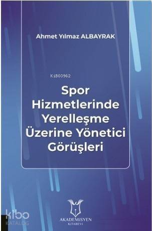 Spor Hizmetlerinde Yerelleşme Üzerine Yönetici Görüşleri - 1