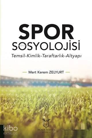 Spor Sosyolojisi; Temsil Kimlik Taraftarlık Altyapı - 1