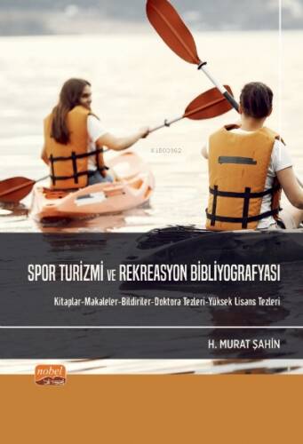 Spor Turizmi ve Rekreasyon Bibliyografyası - Kitaplar-Makaleler-Bildi riler-Doktora Tezleri-Yüksek Lisans Tezleri - 1