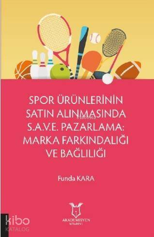 Spor Ürünlerinin Satın Alınmasında S.A.V.E. Pazarlama: Marka Farkındalığı ve Bağlılığı - 1