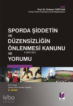 Sporda Şiddetin ve Düzensizliğin Önlenmesi Kanunu ve Yorumu - 1