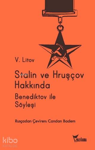 Stalin ve Hruşcov Hakkında; Ivan Aleksandroviç Benediktov İle Söyleşi - 1