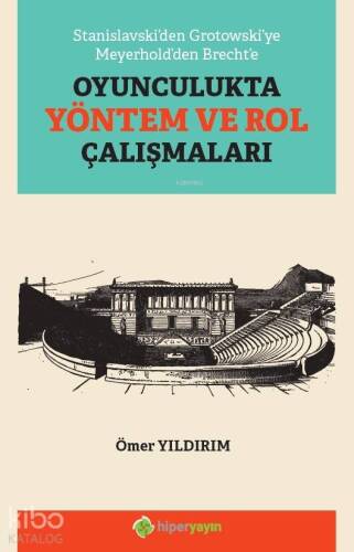 Stanislavski'den Grotowski'ye Meyerhold'den Brecht'e Oyunculukta Yöntem ve Rol Çalışmaları - 1