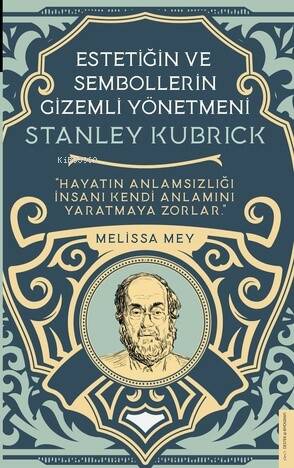 Stanley Kubrick-Estetiğin ve Sembollerin Gizemli Yönetmeni - 1