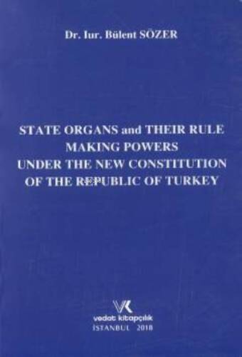 State Organs and Their Rule Making Powers Under ;The New Constitution Of The Rebuplic Of Turkey - 1