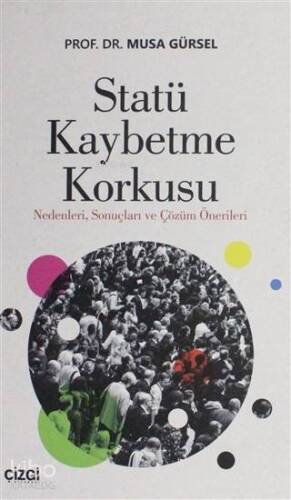 Statü Kaybetme Korkusu; Nedenleri Sonuçları ve Çözüm Önerileri - 1