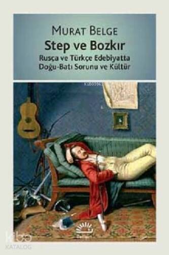 Step ve Bozkır; Rusça ve Türkçe Edebiyatta Doğu-Batı Sorunu ve Kültür - 1