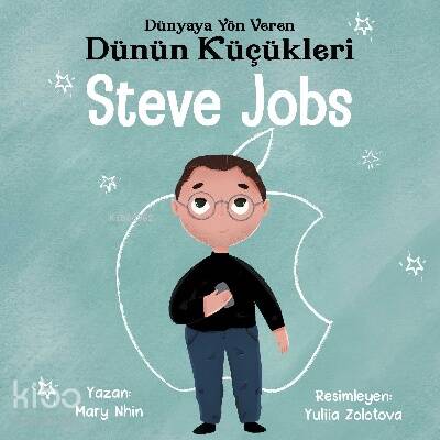 Steve Jobs - Dünyaya Yön Veren Dünün Küçükleri - 1