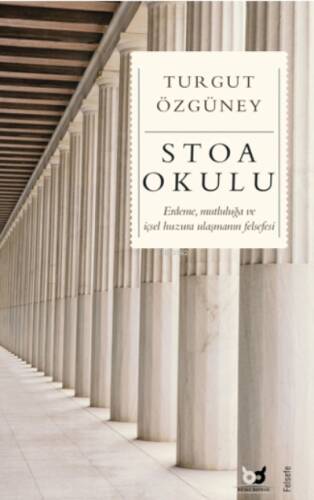 Stoa Okulu;Erdeme, Mutluluğa ve İçsel Huzura Ulaşmanın Felsefesi - 1