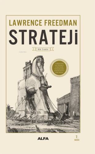 Strateji - Bir Tarih (Fleksi Kapak); Tarihteki En Önemli Stratejik Kuramlara Aydınlatıcı Bir Bakış - 1